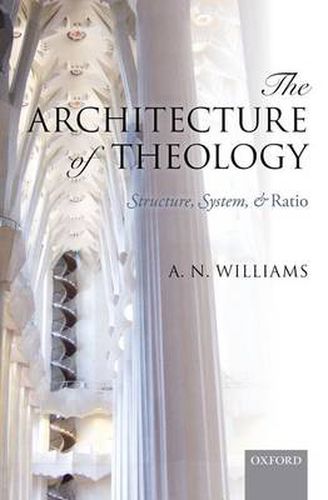Cover image for The Architecture of Theology: Structure, System, and Ratio