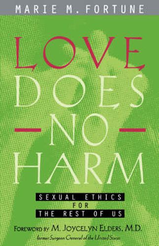 Cover image for Love Does No Harm: Sexual Ethics for the Rest of Us