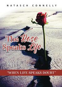 Cover image for The Rose Speaks Life