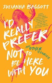 Cover image for I'd Really Prefer Not to Be Here with You, and Other Stories
