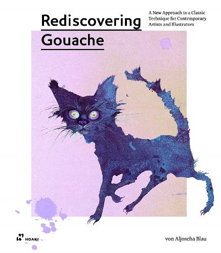 Cover image for Rediscovering Gouache: A New Approach to a Classic Technique for Contemporary Artists and Illustrators