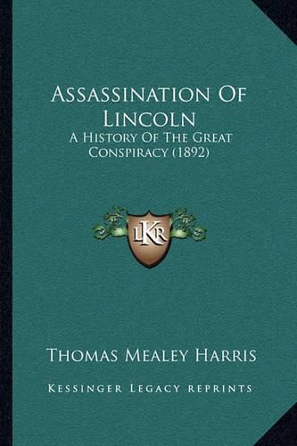 Cover image for Assassination of Lincoln: A History of the Great Conspiracy (1892)