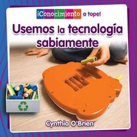 Cover image for Usemos La Tecnologia Sabiamente