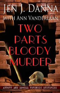 Cover image for Two Parts Bloody Murder: Abbott and Lowell Forensic Mysteries Book Four