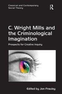 Cover image for C. Wright Mills and the Criminological Imagination: Prospects for Creative Inquiry