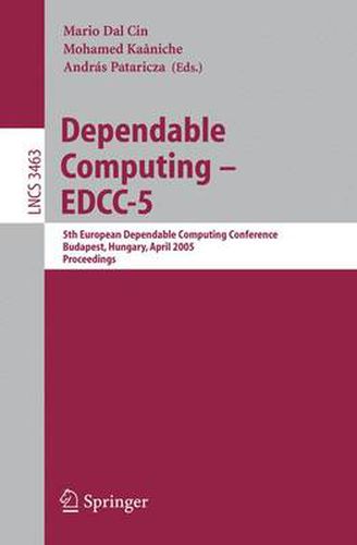 Cover image for Dependable Computing - EDCC 2005: 5th European Dependable Computing Conference, Budapest, Hungary, April 20-22, 2005, Proceedings