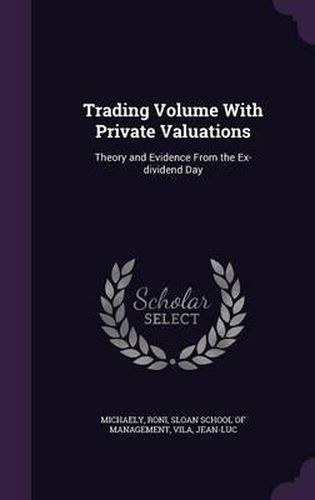 Trading Volume with Private Valuations: Theory and Evidence from the Ex-Dividend Day