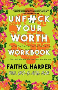 Cover image for Unfuck Your Worth Workbook: Manage Your Money, Value Your Own Labor, and Stop Financial Freakouts in a Capitalist Hellscape