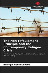 Cover image for The Non-refoulement Principle and the Contemporary Refugee Crisis