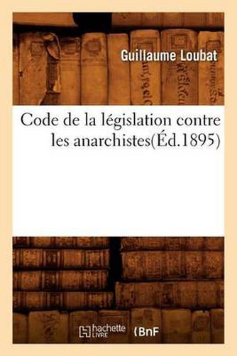 Cover image for Code de la Legislation Contre Les Anarchistes(ed.1895)