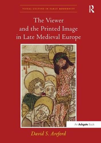 Cover image for The Viewer and the Printed Image in Late Medieval Europe