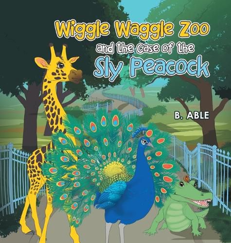 Cover image for Wiggle Waggle Zoo and the Case of the Sly Peacock