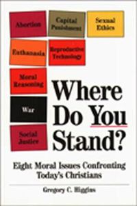 Cover image for Where Do You Stand?: Eight Moral Issues Confronting Today's Christians