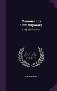 Cover image for Memoirs of a Contemporary: Being Reminiscences