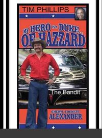 Cover image for My Hero Is a Duke...of Hazzard Tim Phillips Edition