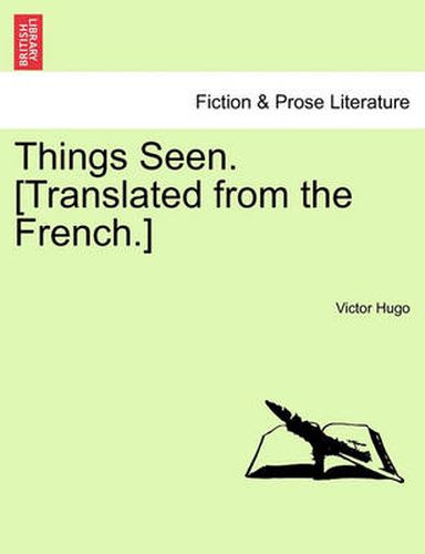 Cover image for Things Seen. [Translated from the French.]Vol. I.