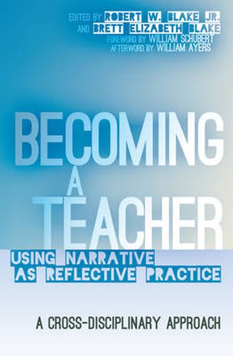 Becoming a Teacher: Using Narrative as Reflective Practice. A Cross-Disciplinary Approach