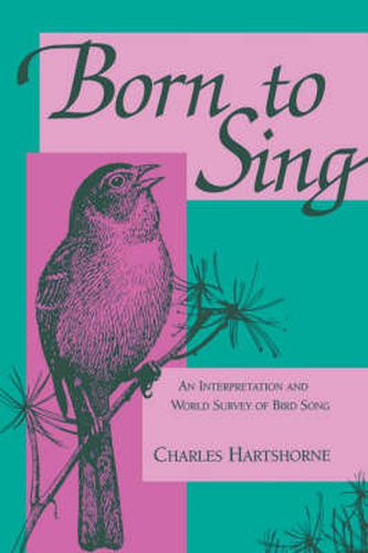 Cover image for Born to Sing: An Interpretation and World Survey of Bird Song