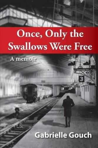 Cover image for Once, Only the Swallows Were Free: A Memoir