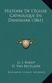 Cover image for Histoire de L'Eglise Catholique En Danemark (1861)