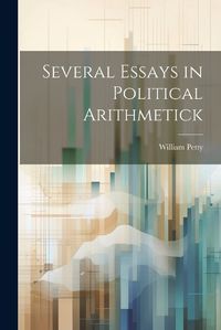 Cover image for Several Essays in Political Arithmetick