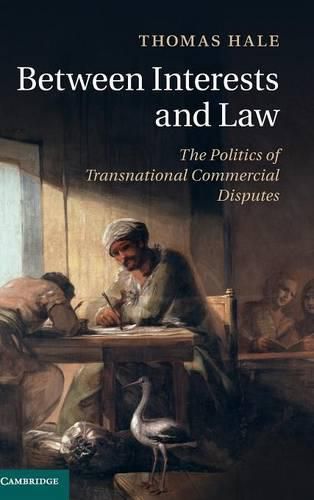 Between Interests and Law: The Politics of Transnational Commercial Disputes