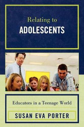 Cover image for Relating to Adolescents: Educators in a Teenage World