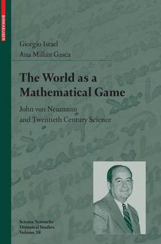 The World as a Mathematical Game: John von Neumann and Twentieth Century Science