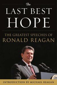 Cover image for The Last Best Hope: The Greatest Speeches of Ronald Reagan