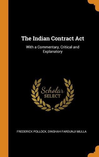 Cover image for The Indian Contract ACT: With a Commentary, Critical and Explanatory