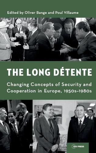 Cover image for The Long Detente: Changing Concepts of Security and Cooperation in Europe, 1950s-1980s