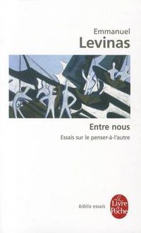 Cover image for Entre Nous Essais Sur Le Penser-a-l'Autre