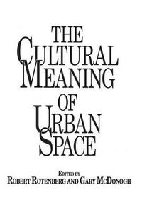 Cover image for The Cultural Meaning of Urban Space