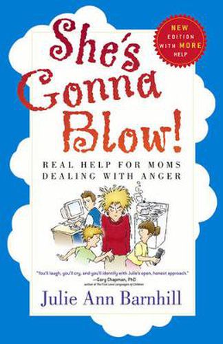 Cover image for She's Gonna Blow!: Real Help for Moms Dealing with Anger