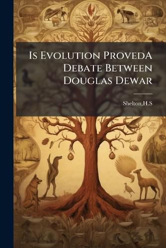 Cover image for Is Evolution ProvedA Debate Between Douglas Dewar