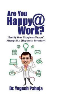 Cover image for Are You Happy @ Work?: Identify Your 'happiness Factors' - Attempt H.I. (Happiness Inventory)