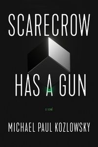 Cover image for Scarecrow Has a Gun: A Novel