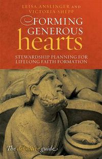 Cover image for Forming Generous Hearts: Stewardship Planning for Lifelong Faith Formation