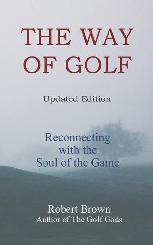 Cover image for The Way of Golf: Reconnecting with the Soul of the Game