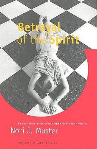 Cover image for Betrayal of the Spirit: My Life behind the Headlines of the Hare Krishna Movement