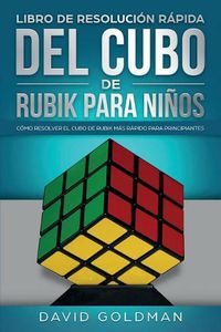 Cover image for Libro de Resolucion Rapida Del Cubo de Rubik para Ninos: Como Resolver el Cubo de Rubik Mas Rapido para Principiantes