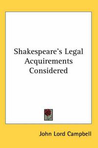 Cover image for Shakespeare's Legal Acquirements Considered