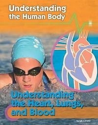 Cover image for Understanding the Heart, Lungs, and Blood