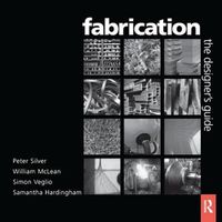 Cover image for Fabrication: Fabrication - The Designers Guide the illustrated works of twelve specialist UK fabricators