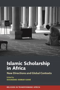 Cover image for Islamic Scholarship in Africa: New Directions and Global Contexts