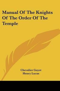 Cover image for Manual of the Knights of the Order of the Temple