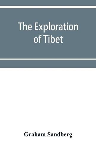 Cover image for The exploration of Tibet: its history and particulars from 1623 to 1904