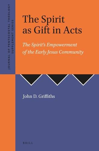 The Spirit as Gift in Acts: The Spirit's Empowerment of the Early Jesus Community