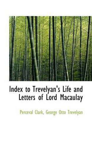 Cover image for Index to Trevelyan's Life and Letters of Lord Macaulay