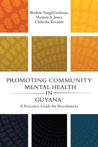 Cover image for Promoting Community Mental Health in Guyana: A Resource Guide for Practitioners